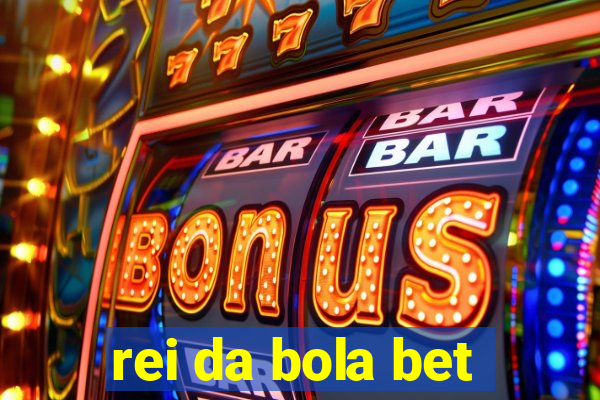 rei da bola bet